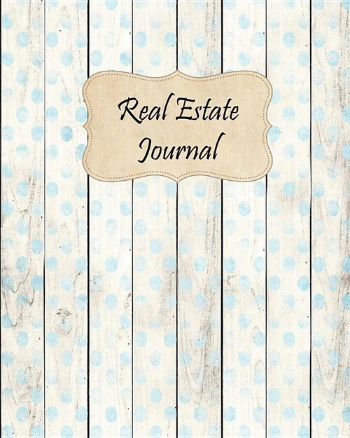 Real Estate Journal: Realtor Logbook Customer Property Search Organizer Open House Notebook #1 (Paperback)