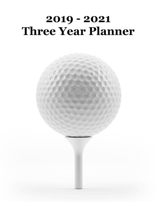 2019 - 2021 Three Year Planner: Golf Ball on Tee Cover - Includes Major U.S. Holidays and Sporting Events (Paperback)