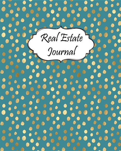 Real Estate Journal: Realtor Logbook Customer Property Search Organizer Open House Notebook #10 (Paperback)