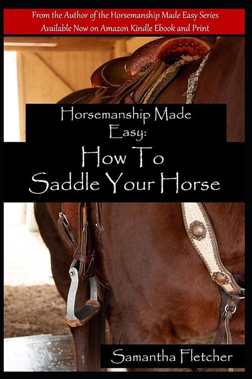 Horsemanship Made Easy: How to Saddle Your Horse (Paperback)