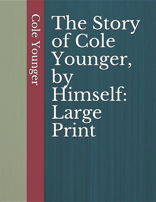 The Story of Cole Younger, by Himself: Large Print (Paperback)