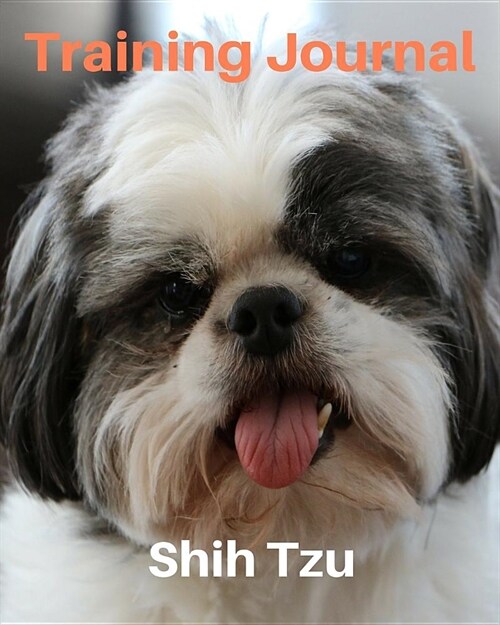 Training Journal Shih Tzu: Record Your Dogs Training and Growth (Paperback)