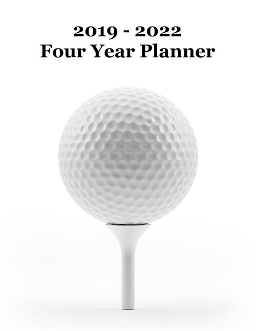 2019 - 2022 Four Year Planner: Golf Ball on Tee Cover - Includes Major U.S. Holidays and Sporting Event (Paperback)