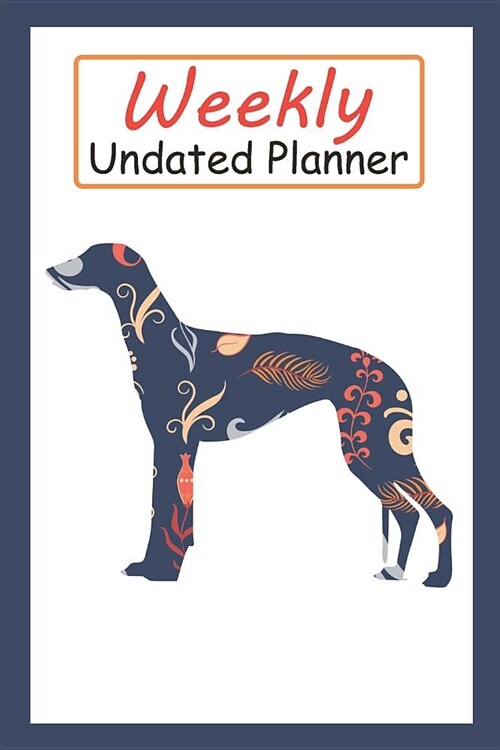 Weekly Undated Planner: 52 Weeks Planner with Blue Flower Greyhound Dog Pattern and Gratitude Journal Section (Agenda, Organizer, Notes, Goals (Paperback)