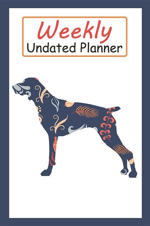 Weekly Undated Planner: 52 Weeks Planner with Blue Flower Pointer Dog Pattern and Gratitude Journal Section (Agenda, Organizer, Notes, Goals & (Paperback)