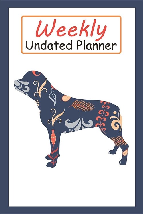 Weekly Undated Planner: 52 Weeks Planner with Blue Flower Rottweiler Dog Pattern and Gratitude Journal Section (Agenda, Organizer, Notes, Goal (Paperback)
