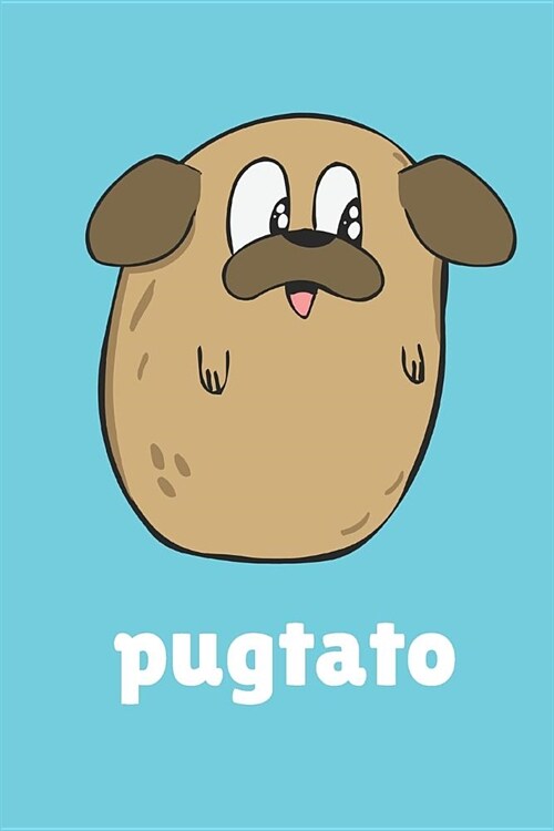 Pugtato: Perfect Humorous Journal for Pug Lovers 110 Pages 6 X 9 Quality Cover (Paperback)