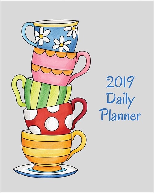 2019 Daily Planner: Teacups (Paperback)
