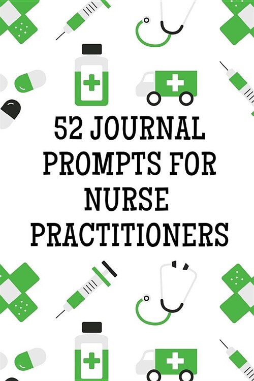 52 Journal Prompts for Nurse Practitioners (Paperback)
