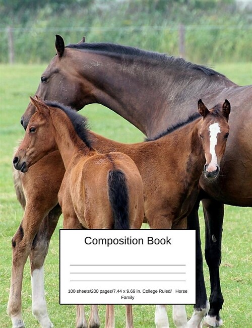 Composition Book 100 Sheets/200 Pages/7.44 X 9.69 In. College Ruled/ Horse Family: Writing Notebook Lined Page Book Soft Cover Plain Journal Pony (Paperback)