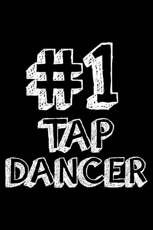 #1 Tap Dancer: 6x9 Notebook, Ruled, Tap Dance Choreography Journal, Dance Training Log Book, Daily Planner, Organizer, Diary, Valenti (Paperback)