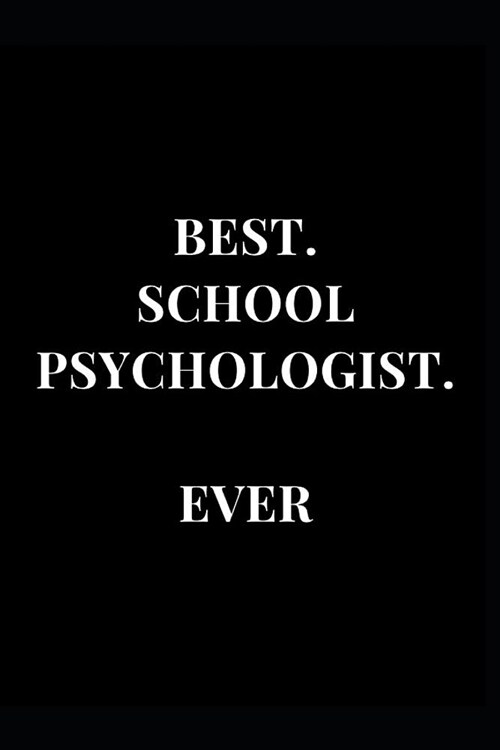 Best. School Psychologist. Ever.: Gift Lined Notebook Journal (Paperback)