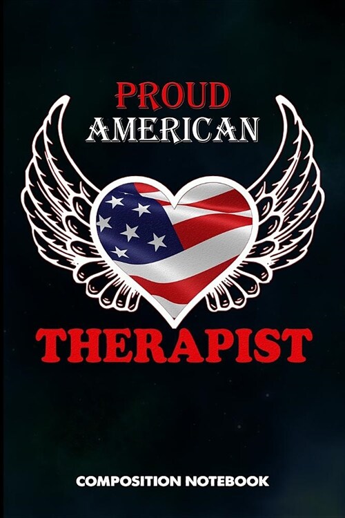 Proud American Therapist: Composition Notebook, Birthday Journal Gift for Speech and Massage Therapy Professionals to Write on (Paperback)