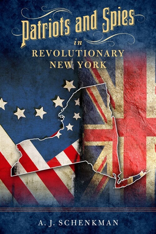 Patriots and Spies in Revolutionary New York (Hardcover)