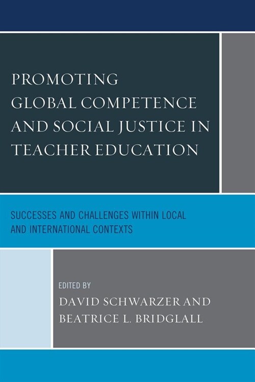 Promoting Global Competence and Social Justice in Teacher Education: Successes and Challenges within Local and International Contexts (Paperback)