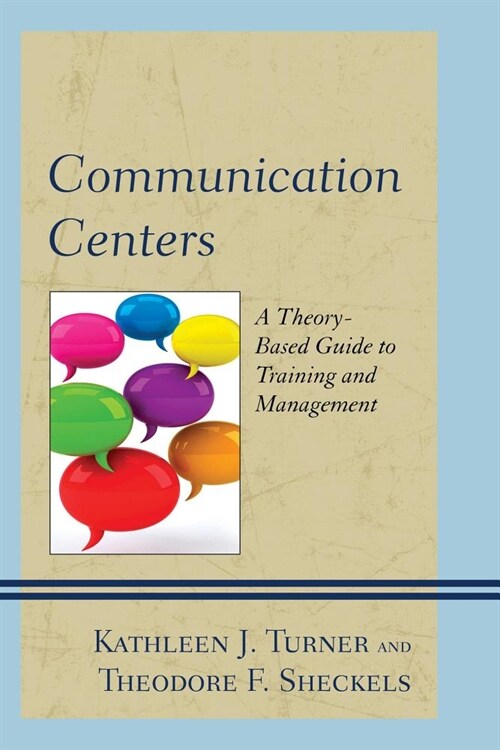 Communication Centers: A Theory-Based Guide to Training and Management (Paperback)