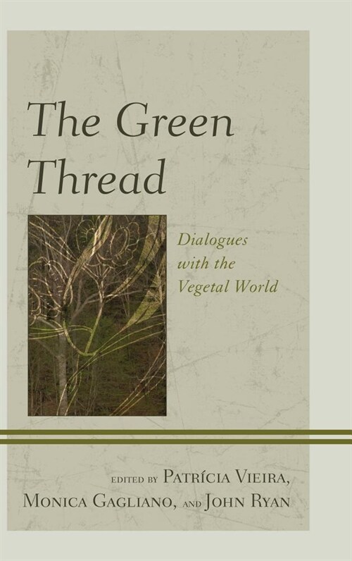 The Green Thread: Dialogues with the Vegetal World (Paperback)
