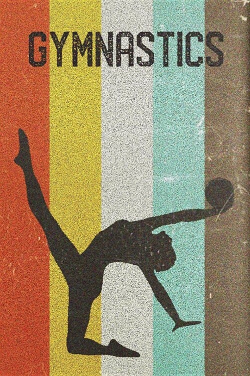 Rhythmic Gymnastics Journal: Cool Womens Ball Apparatus Gymnast Silhouette Image Retro 70s 80s Vintage Theme 108-Page Journal/Notebook/Training Log (Paperback)