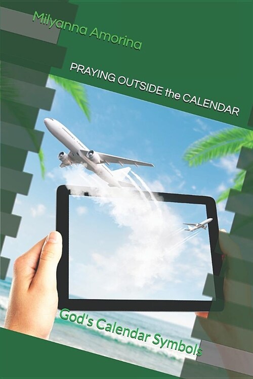 Praying Outside the Calendar: Gods Calendar Symbols (Paperback)