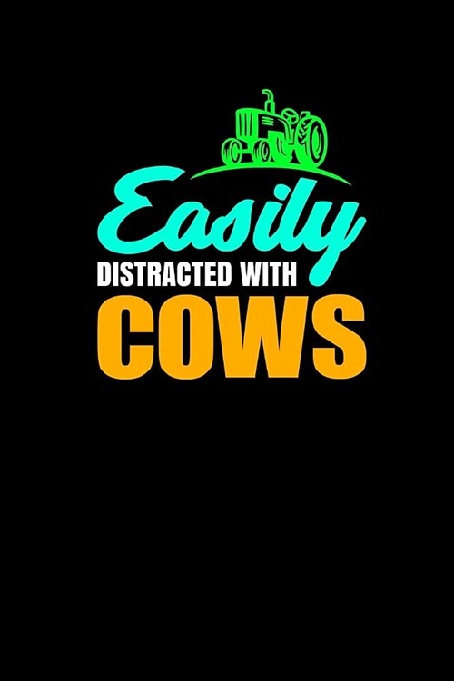Easily Distracted by Cows: Farming Journal Ranching Notebook (Paperback)