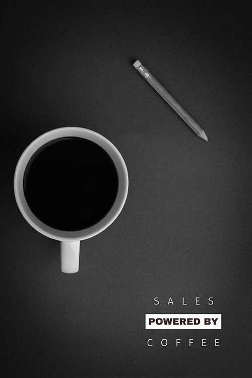 Sales Powered by Coffee: Funny Salesmen or Salesperson Gift Notebook: Blank, Lined Journal for Composition, Journalling, Tracking, Recording, D (Paperback)