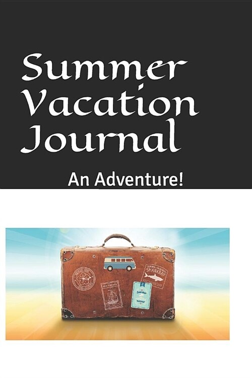 Summer Vacation Journal: An Adventure! (Paperback)