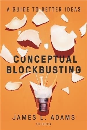 Conceptual Blockbusting: A Guide to Better Ideas, Fifth Edition (Paperback, 5)