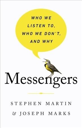 Messengers: Who We Listen To, Who We Dont, and Why (Hardcover)