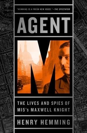 Agent M: The Lives and Spies of Mi5s Maxwell Knight (Paperback)