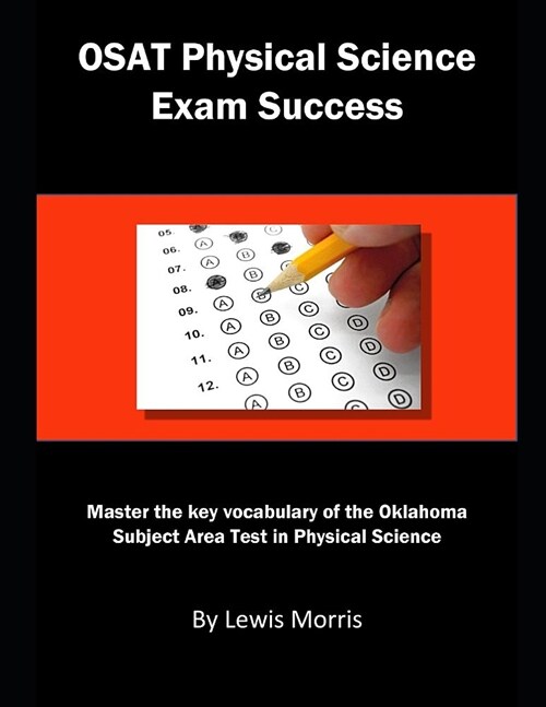 Osat Physical Science Exam Success: Master the Key Vocabulary of the Oklahoma Subject Area Test in Physical Science (Paperback)