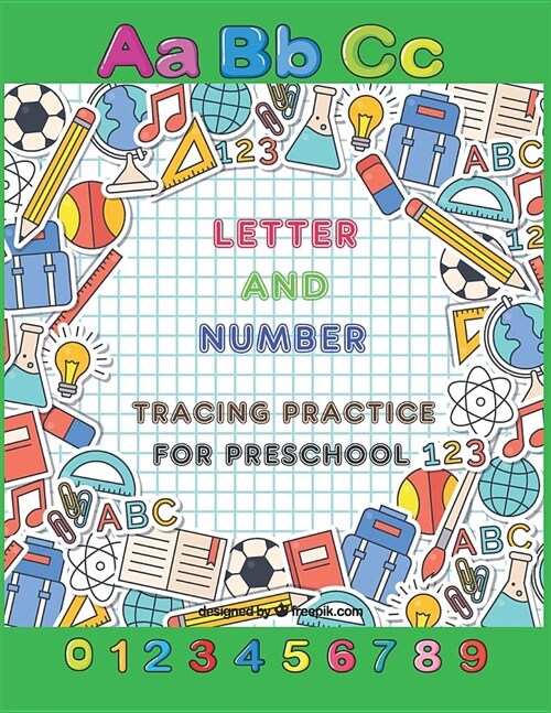 Letter and Number Tracing Practice: Letter and Number Tracing Practice Book for Preschoolers, Kindergarten, ABC Kids, 123 Kids, Page Size 8.5x11 Inche (Paperback)