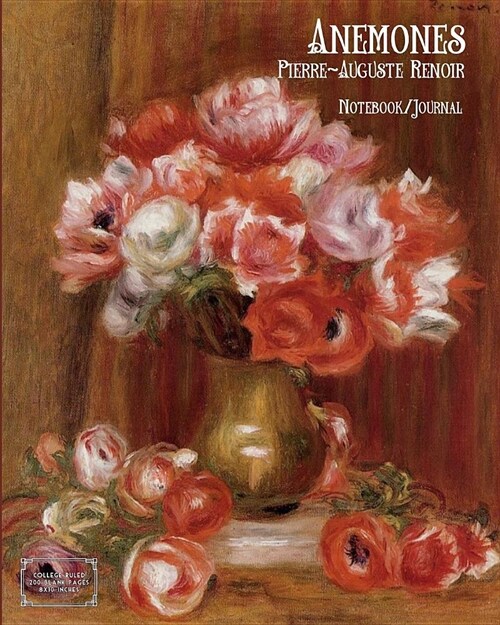 Anemones - Pierre-Auguste Renoir - Notebook/Journal: College Ruled, 200 Blank Pages, 8x10 Inches (Paperback)