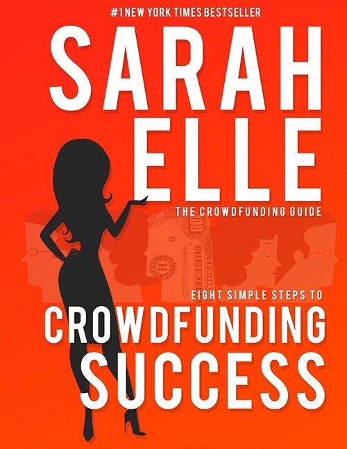 The Crowdfunding Guide: Eight Simple Steps to Crowdfunding Success (Paperback)