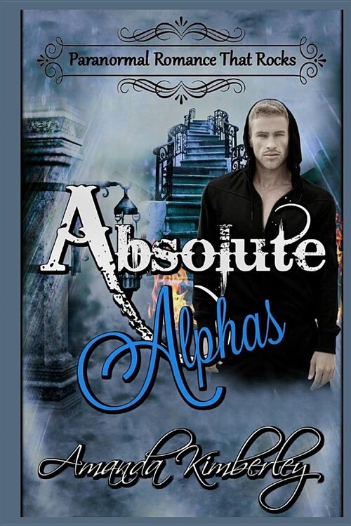 Paranormal Romance That Rocks: Absolute Alphas (Paperback)