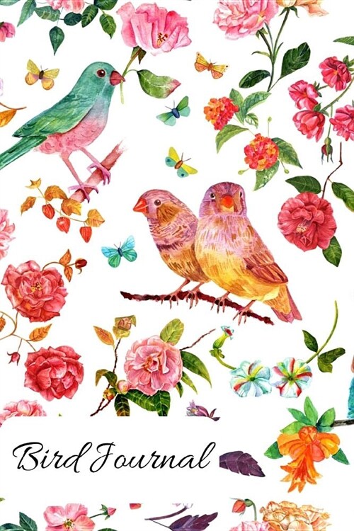 Bird Journal: A Colorful Garden Themed Bird Watching Logbook, Notebook, Journal, Diary and Guide Perfect for Birders and Birdwatcher (Paperback)