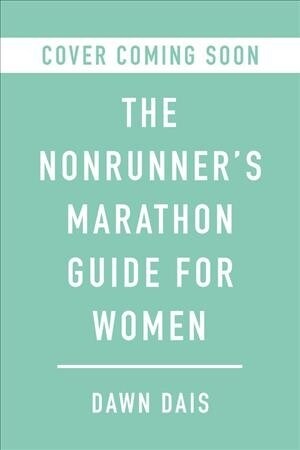 The Nonrunners Marathon Guide for Women: Get Off Your Butt and on with Your Training (Paperback, 2, Revised)