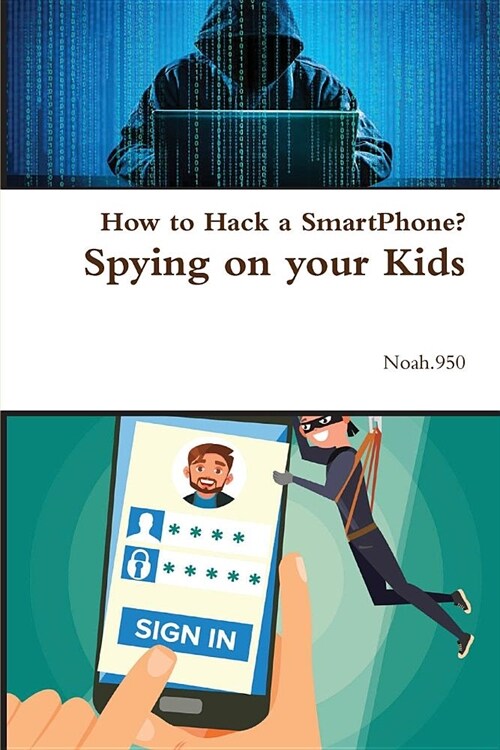 How to Hack a Smartphone: Spying on Your Kids (Paperback)