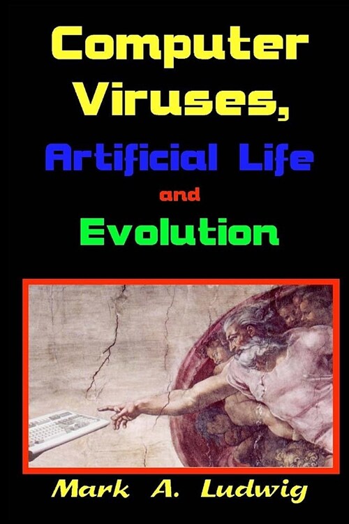 Computer Viruses, Artificial Life and Evolution: What Computer Viruses Can Teach Us about Life (Paperback)