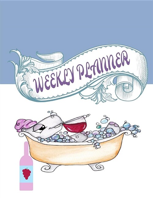 Weekly Planner: Undated Perpetual Wine Loving Creatures Theme Planner 52 Weeks V5 (Paperback)