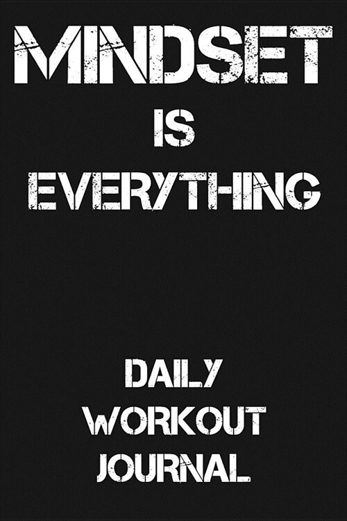 Mindset Is Everything: Daily Workout Journal (Paperback)