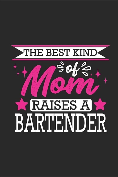 The Best Kind of Mom Raises a Bartender: Small 6x9 Notebook, Journal or Planner for Bartender or Barman, 110 Lined Pages, Christmas, Birthday or Anniv (Paperback)