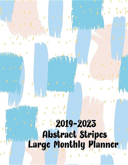 2019-2023 Abstract Stripes Large Monthly Planner: 60 Months Pretty Simple Calendar Planner - Get Organized. Get Focused. Take Action Today and Achieve (Paperback)