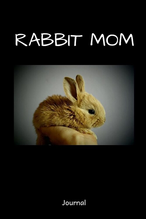 Rabbit Mom Journal: A Notebook for Bunny Lovers (Paperback)