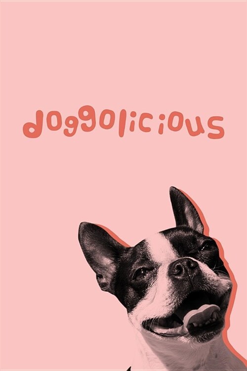 Doggolicious Boston Terrier Journal (Paperback)
