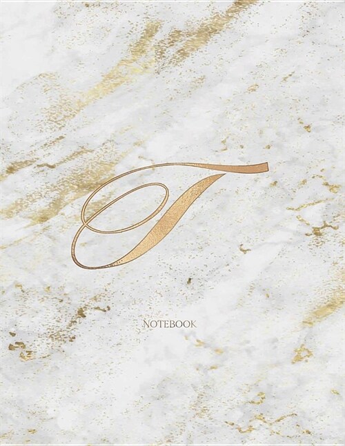 Notebook: Marble Elegant Gold Monogram Initial Letter T Minimalist Notebook Journal for Women, Girls and School Wide Rule (8.5 i (Paperback)