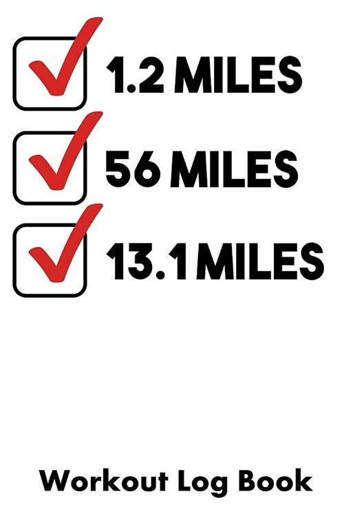 1.2 Miles 56 Miles 13.1 Miles: Workout Log Book (Paperback)