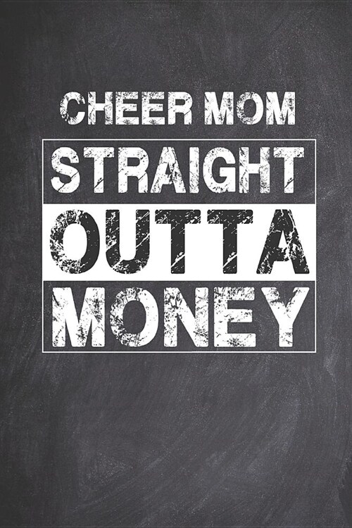 Cheer Mom Straight Outta Money - Proud Cheerleader Parent Journal (Paperback)