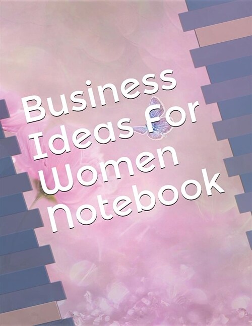 Business Ideas for Women Notebook: 154 Pages Large 8.5 X 11in Size to Record Your Great Plans Pink Cherry Blossom Picture Cover (Paperback)