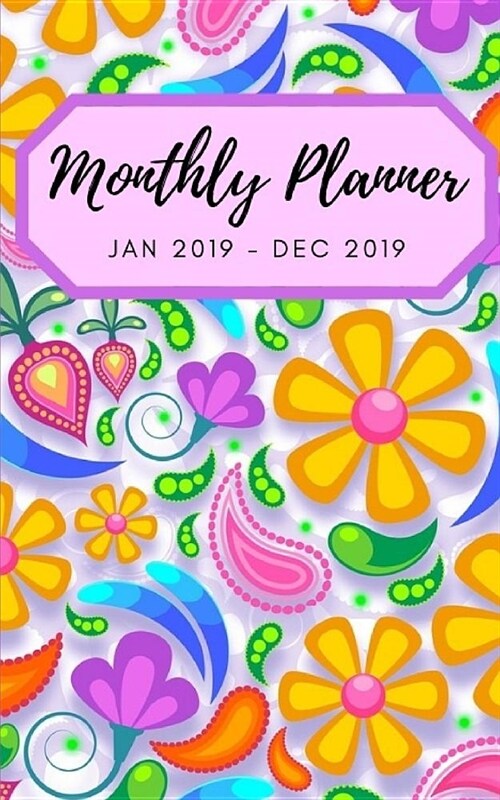 Monthly Planner Jan 2019 - Dec 2019: Monthly Planner Jan 2019 - Dec 2019, 5 X 8 Carry Book (Paperback)