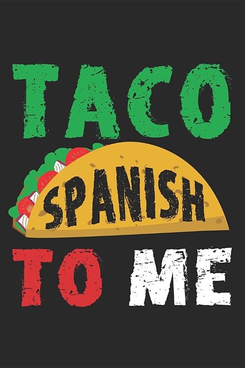 Taco Spanish to Me: 6x9 Blank Lined Journal (Paperback)